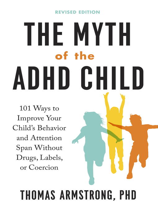 Title details for The Myth of the ADHD Child by Thomas Armstrong - Available